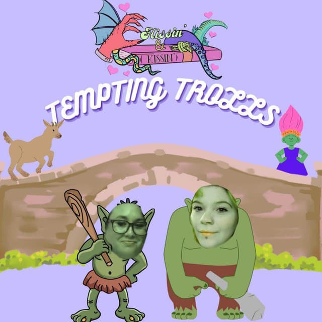 Episode 56 - Tempting Trolls - Part 1