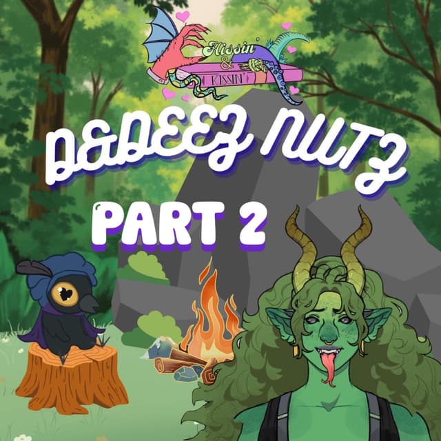 Episode 70: D&Deez Nutz - Part 2