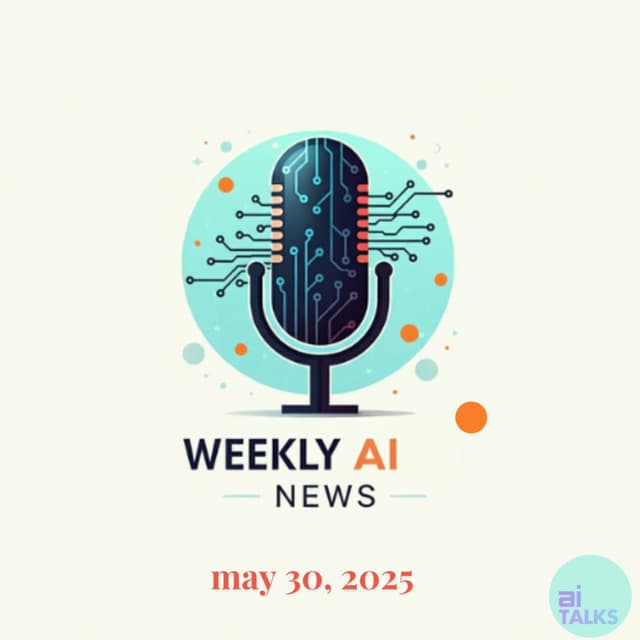 Weekly AI News - May 30, 2025