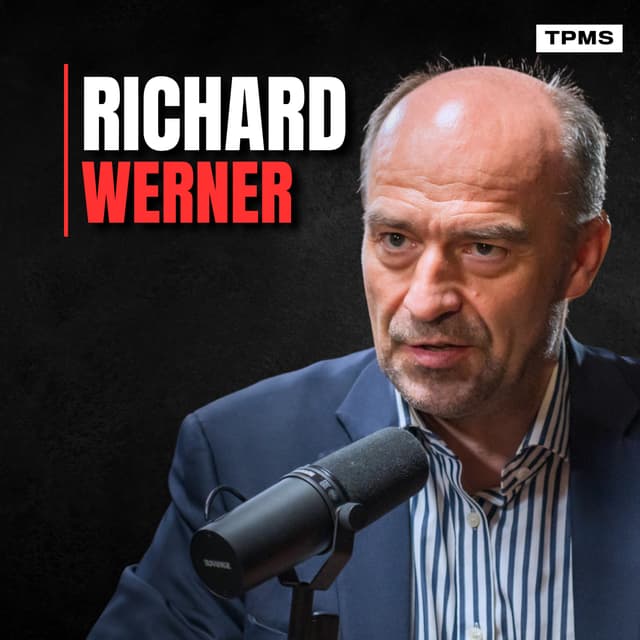 #214 - Prof. Richard Werner - "They Are Traitors": How Central Banks Sabotage Wealth & Create Crises