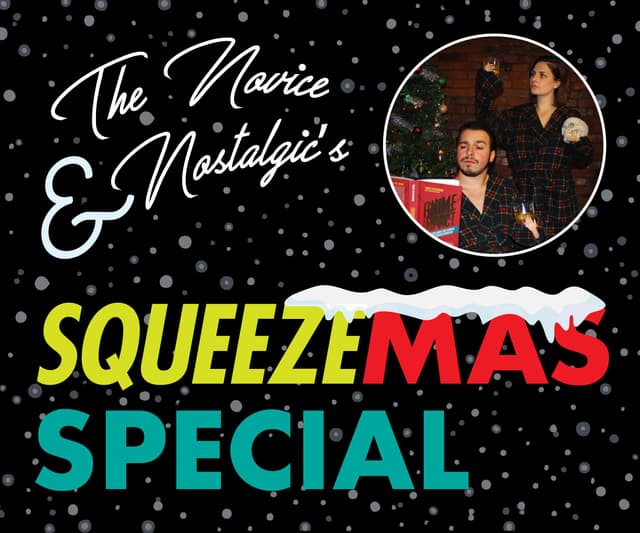 The Novice & The Nostalgic's Squeezemas Special
