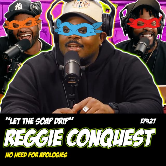 REGGIE CONQUEST | "Let the Soap Drip Down" | Derek Gaines & Dave Temple | NNFA #427