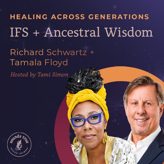 Richard Schwartz and Tamala Floyd: Healing Across Generations: IFS + Ancestral Wisdom
