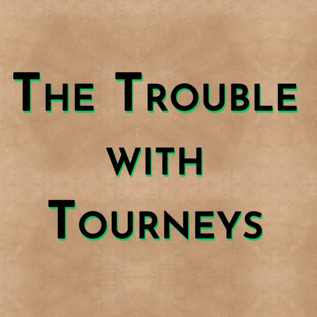 The Trouble with Tourneys