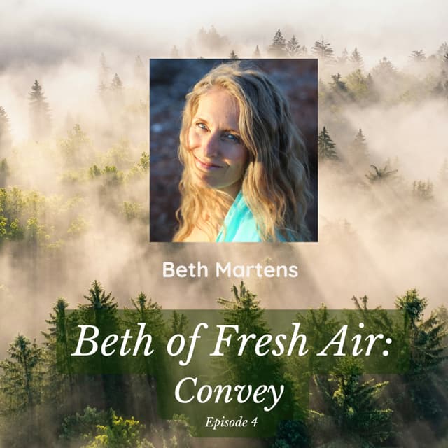 Beth of Fresh Air - Episode 4: Convey