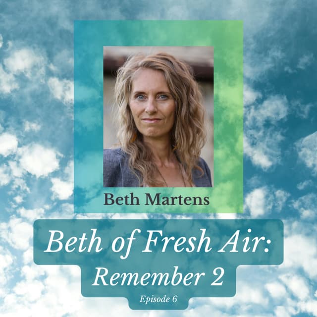 Beth of Fresh Air - Episode 6: Remember 2