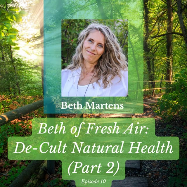 Beth of Fresh Air: Episode 10 - De-Cult Natural Health (Part 2)