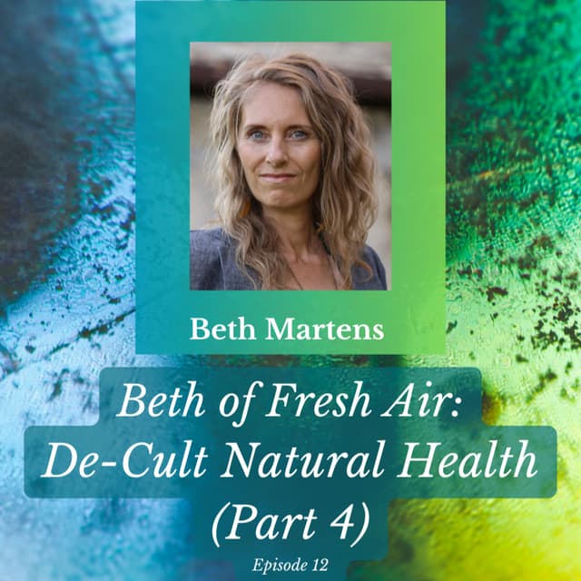 Beth of Fresh Air: Episode 12 - De-Cult Natural Health (Part 4)