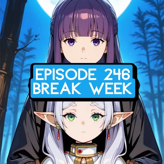 Episode 246: ONE PIECE Break Week
