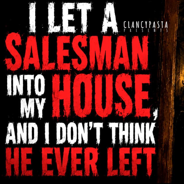 "I Let a Salesman Into My House, and I Don't Think He Ever Left" | ClancyPasta PRESENTS