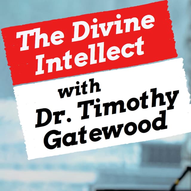 The Divine Intellect with Dr. Timothy Gatewood
