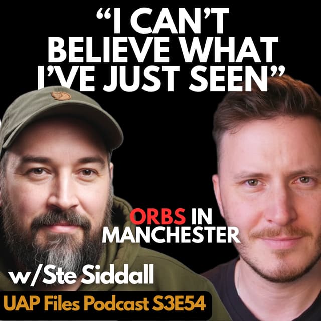 Manchester Man Captures Bizarre Orb Formation | UAP Files Podcast S3E54 | Ste Siddall