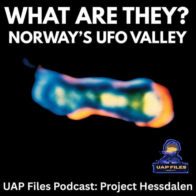Most People Have Never Heard of This Valley That Keeps Capturing UFOs! | UAP Files Podcast S4E1: Project Hessdalen
