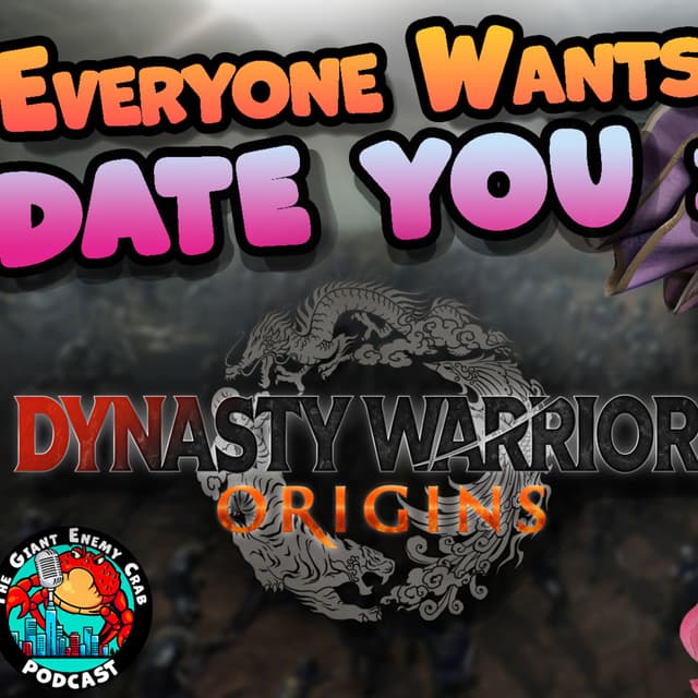 Ep. 80: Everyone Wants to Date You in Dynasty Warriors: Origins
