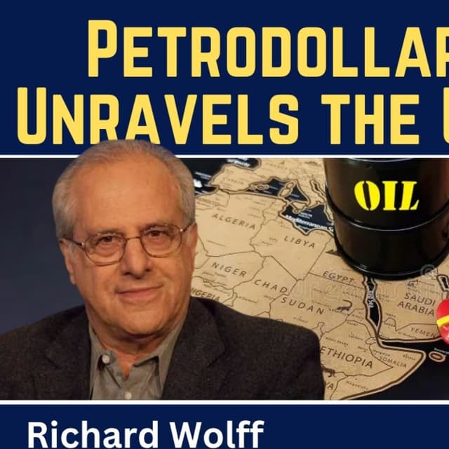 Richard Wolff: Petrodollar Decline Unravels the U.S. Empire