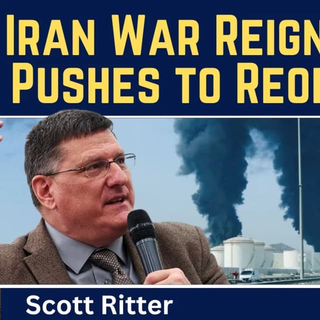 Scott Ritter: Iran War Reignites as U.S. Pushes to Reopen the Strait of Hormuz