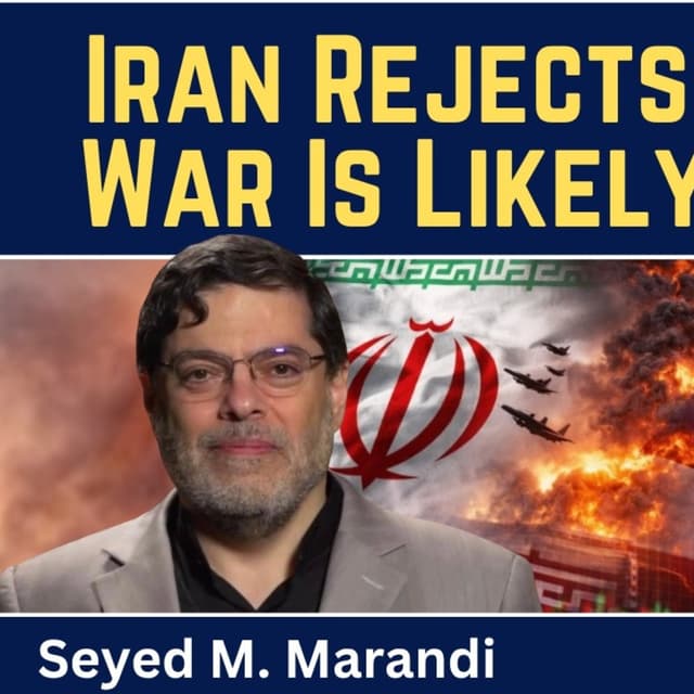 Seyed M. Marandi: Iran Rejects U.S. Deal - War Is Likely Imminent