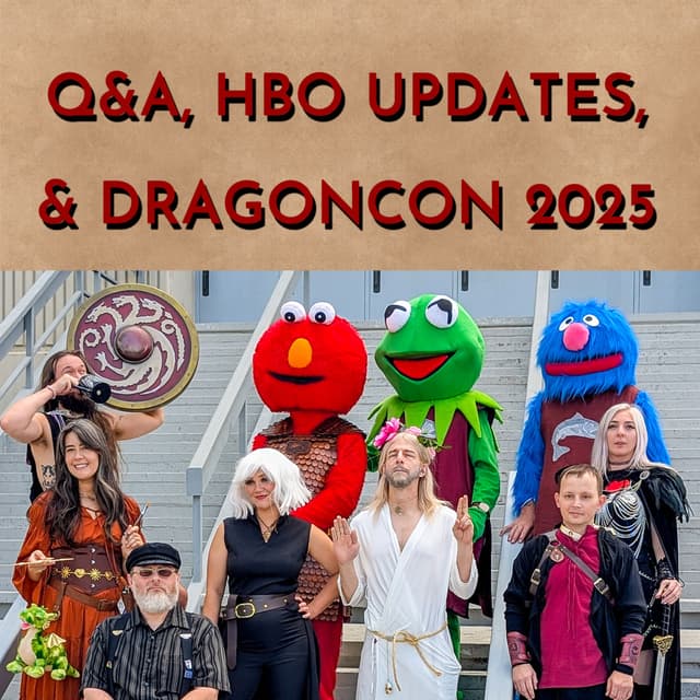 Q&A, HBO Updates, and DragonCon 2025