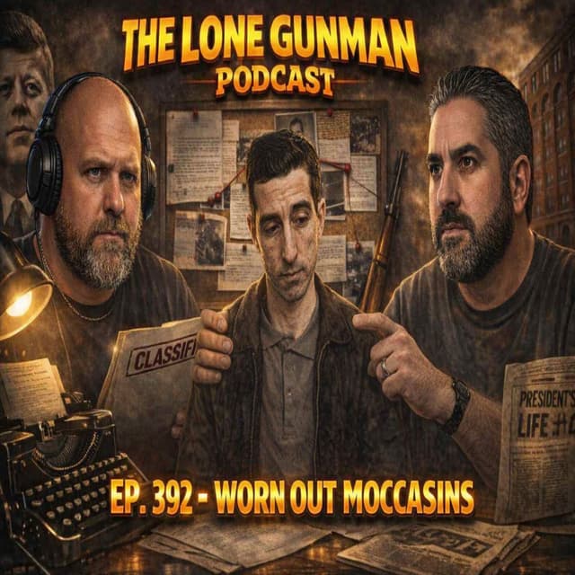 JFK ASSASSINATION - Ep. 392 - Worn Out Moccasins
