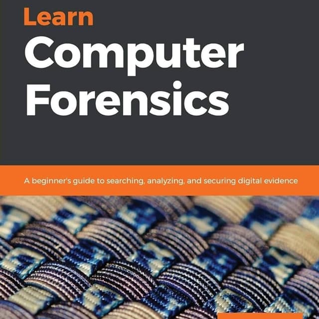 Learn Computer Forensics: A beginner's guide to searching, analyzing, and securing digital evidence