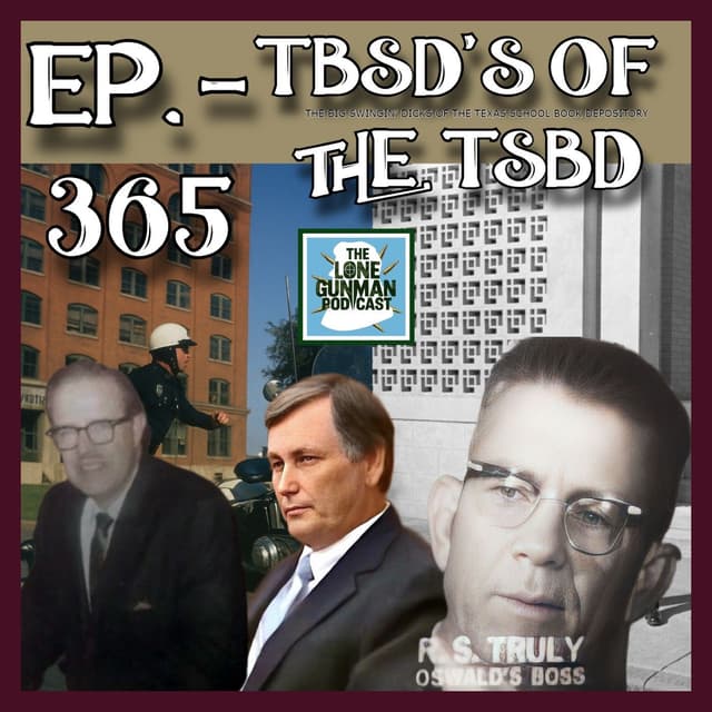 JFK ASSASSINATION - Ep. 365 - TBSD'S Of The TSBD