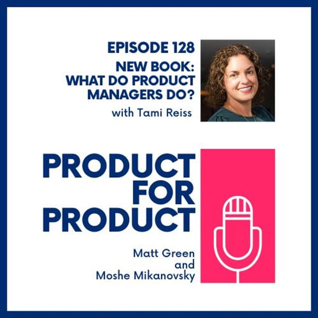 EP 128 - New Book: What do Product Managers Do? with Tami Reiss