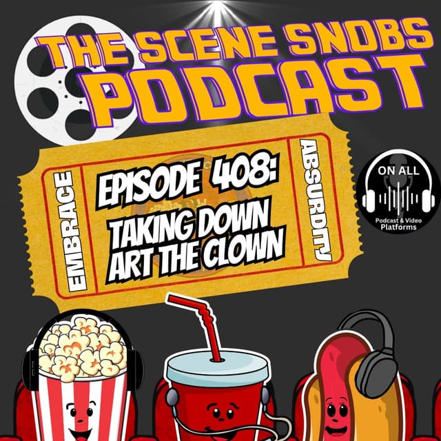 Taking Down Art the Clown | Best & Worst Movies of 2025 | Scene Snobs Podcast Ep. 408