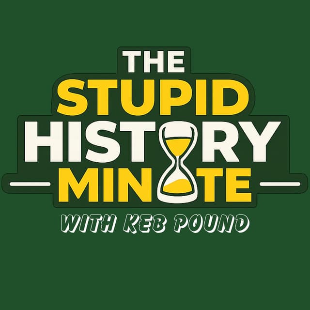 The Stupid History Minute