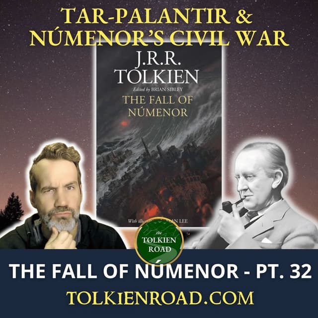 The Fall of Númenor Pt 32 » SA3175 » Tar-Palantir (EP358 REVISITED)