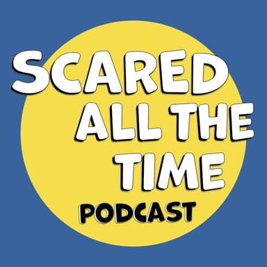 Scared All The Time