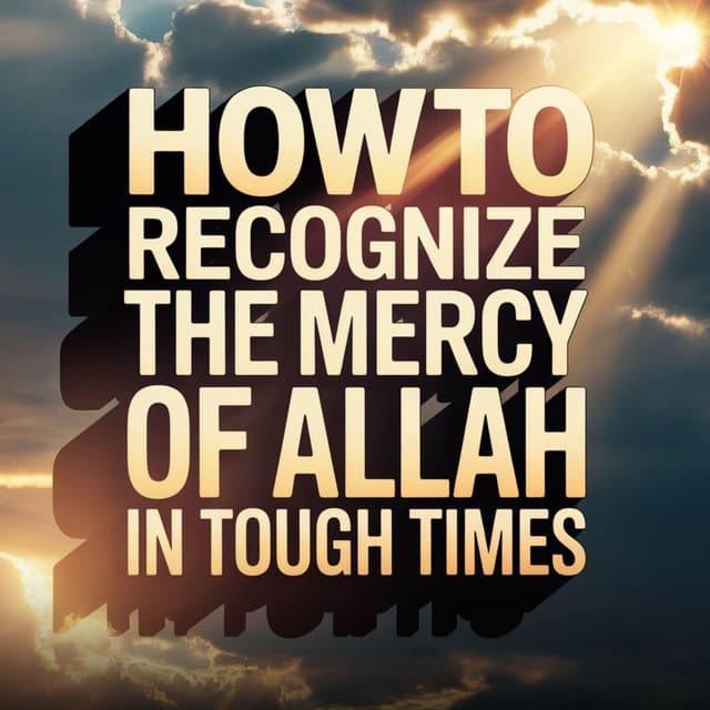 How to Recognize the mercy of Allah in tough times | Mufti Menk