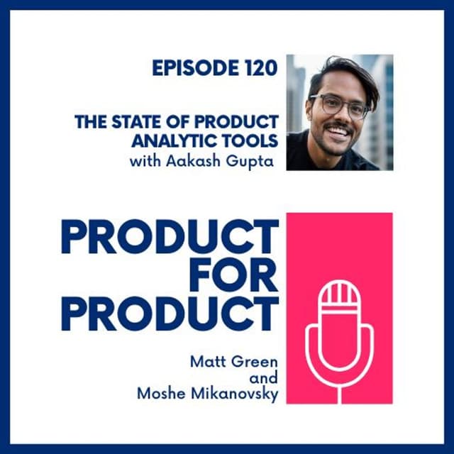 EP 120 - The State of Product Analytics with Aakash Gupta