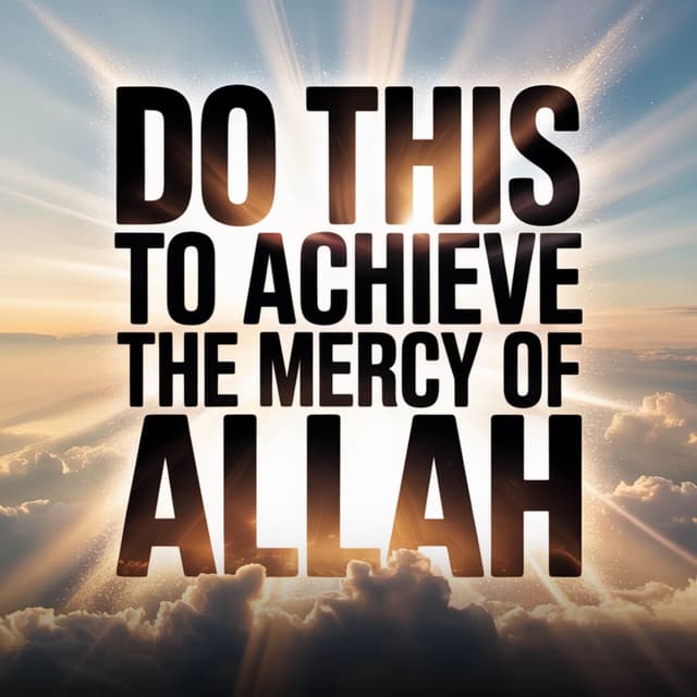 Do this to achieve the Mercy of Allah | Mufti Menk