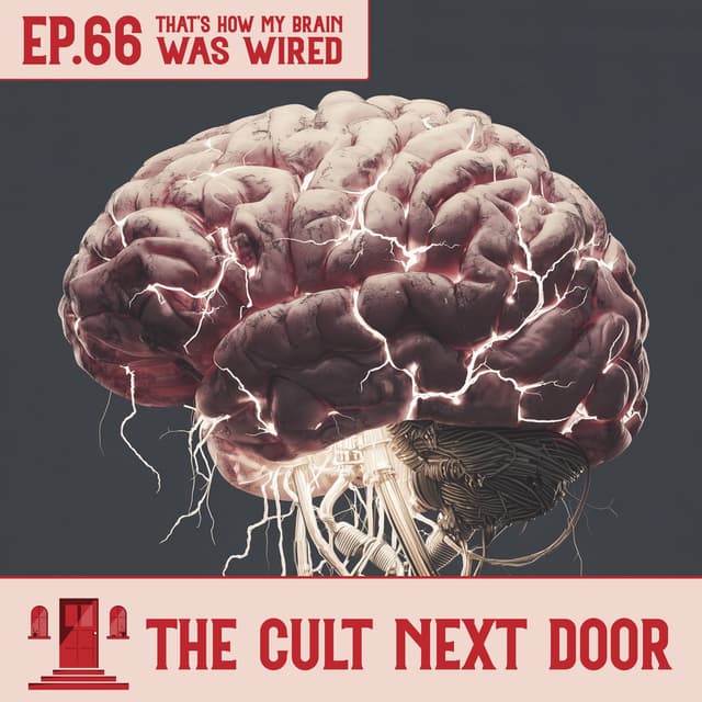Ep.66: "That’s How My Brain Was Wired"