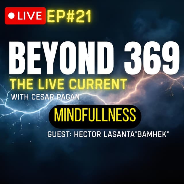 Mindfulness Is Power | Live with Hector Lasanta (BEMHEK) | Beyond 369 The Live Current