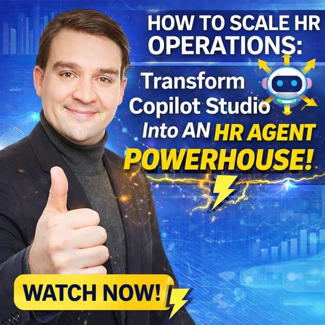 How to Scale HR Operations: Transforming Copilot Studio Into a High-Performance Agent