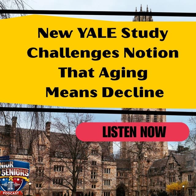 New YALE Study Challenges Notion That Aging Means Decline - Senior To Seniors