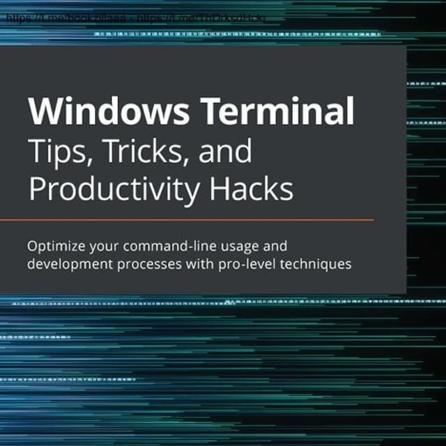 Windows Terminal Tips, Tricks, and Productivity Hacks: Optimize your command-line usage and development processes with pro-level techniques