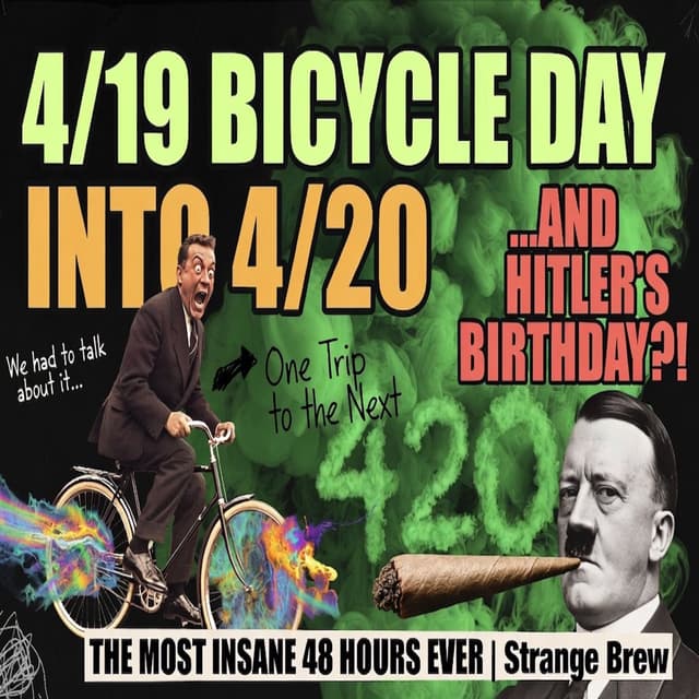 The Most Insane 48 Hours in April | Bicycle Day, 420 & Hitler's Birthday