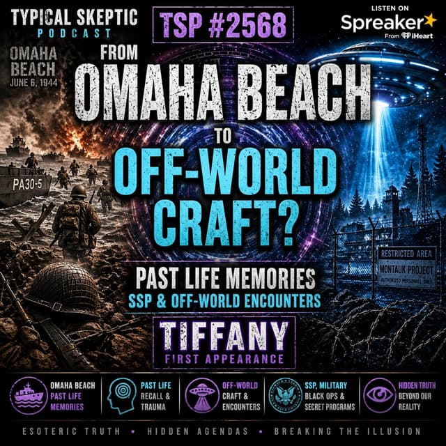 From Omaha Beach to Off-World Craft? Past Life Memories & SSP โ Tiffany โ TSP #2568