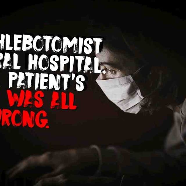 I_m A Phlebotomist At A Rural Hospital_ And A Patient_s Body Was All Wrong _ Scary Stories