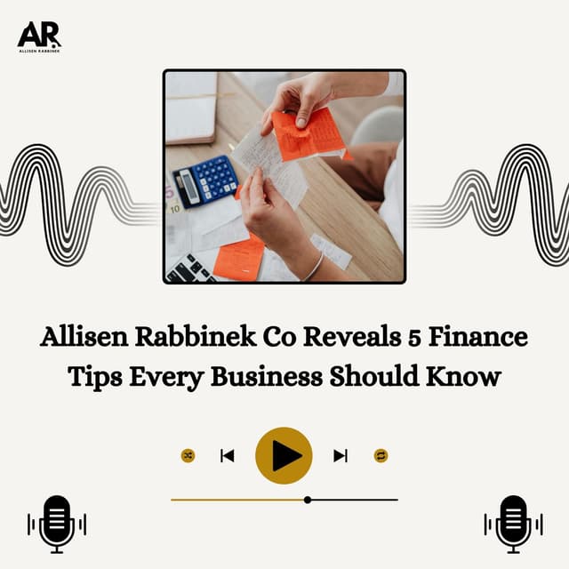 Allisen Rabbinek Co Reveals 5 Finance Tips Every Business Should Know