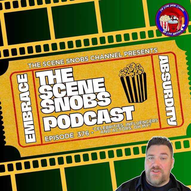 Celebrities, Influencers, and Actor, Oh My! | The Scene Snobs Podcast Ep. 376 (NEW FRIDAY TIME!) 🎥🌟