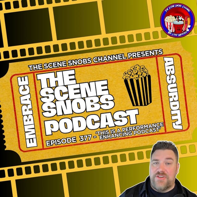 🎭 The Scene Snobs Podcast Ep. 377 – "This Is A Performance Enhancing Podcast" | Top 5 Bad Movies with Great Performances