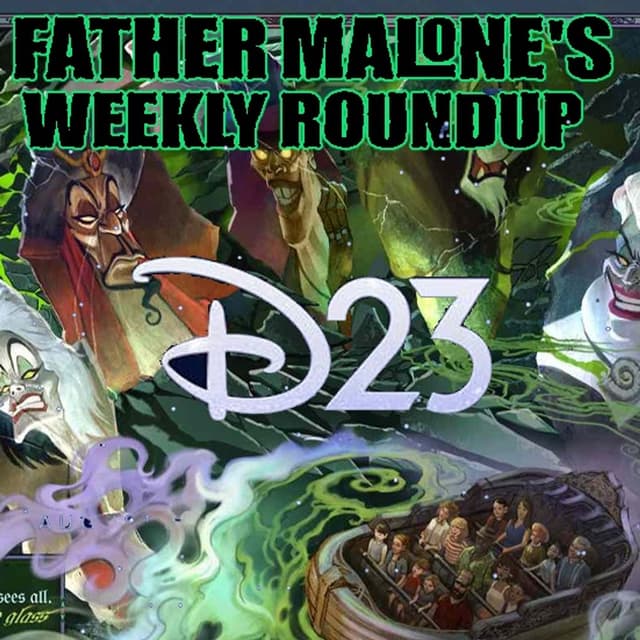 Father Malone's Weekly Roundup - D23 (2026)