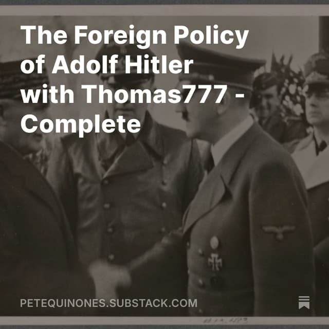 The Foreign Policy of Adolf Hitler with Thomas777 - Complete