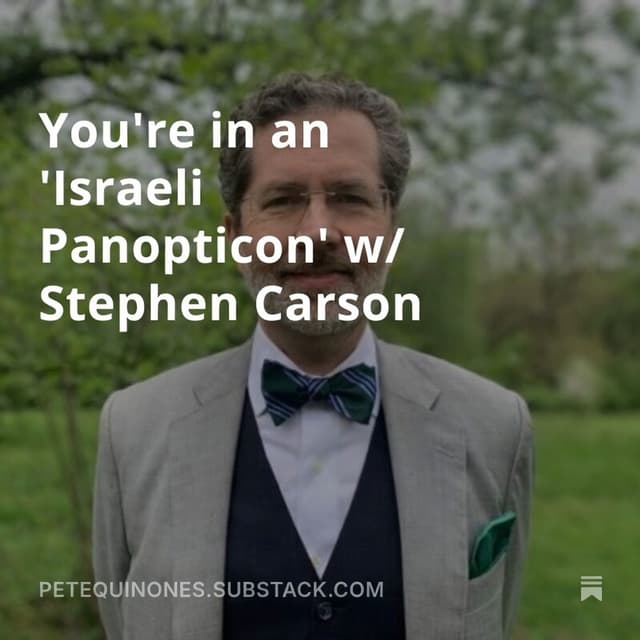 You're in an 'Israeli Panopticon' w/ Stephen Carson