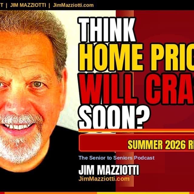 THINK HOME PRICES WILL CRASH? - Summer 2026 - Senior To Seniors Podcast