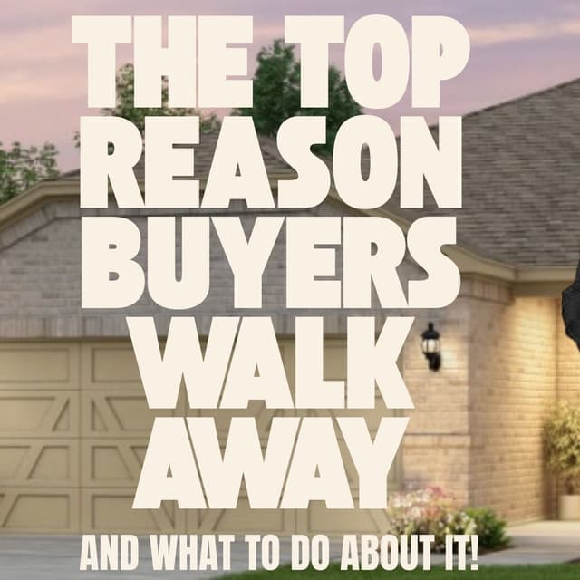 The TOP REASON BUYERS WALK AWAY (...and what you can do about it)!