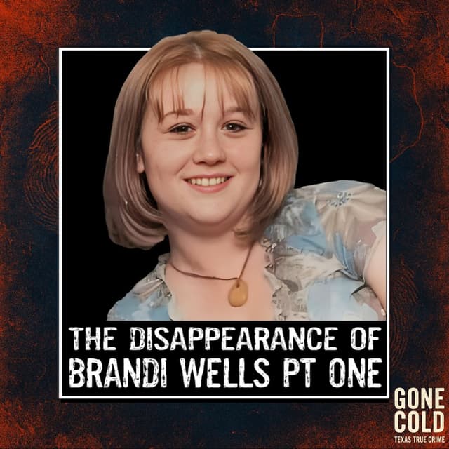 The Disappearance of Brandi Wells Part One